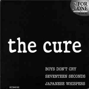 The Cure - 3 For One - Boys Don't Cry, Seventeen Seconds, Japanese Whispers