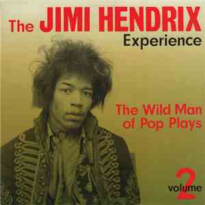 The Jimi Hendrix Experience - The Wild Man Of Pop Plays - Volume 2