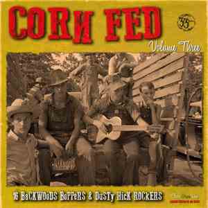 Various - Corn Fed - Volume Three - 16 Backwoods Boppers & Dusty Hicks Rockers