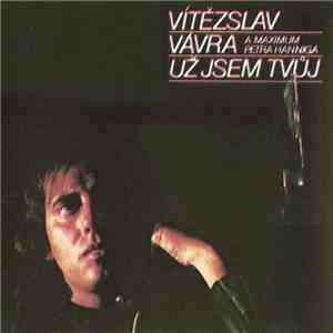 Vítězslav Vávra - Už Jsem Tvůj