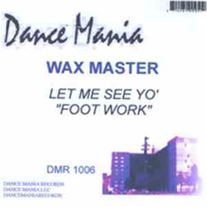 Wax Master - Let Me See Yo "Foot Work"