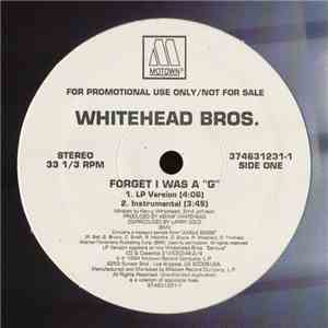 Whitehead Bros. - Forget I Was A "G"