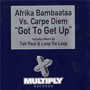 Afrika Bambaataa Vs. Carpe Diem - Got To Get Up