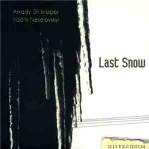 Arkady Shilkloper, Vadim Neselovskyi - Last Snow