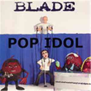 Blade - Pop Idol