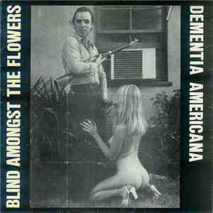 Blind Amongst The Flowers - Dementia Americana
