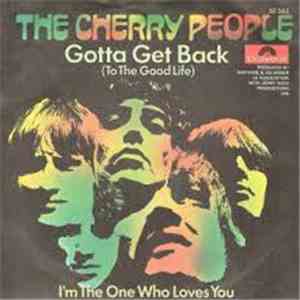 Cherry People, The - Gotta Get Back (To The Good Life) / I'm The One Who Loves You