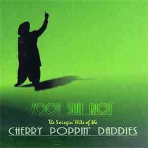 Cherry Poppin' Daddies - Zoot Suit Riot: The Swingin' Hits Of The Cherry Poppin' Daddies