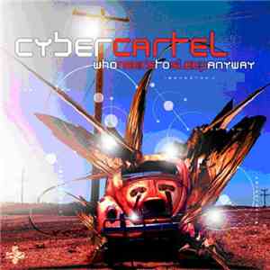 Cyber Cartel - Who Needs To Sleep Anyway