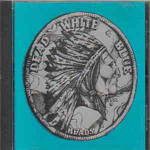 Dead White & Blue - Heads