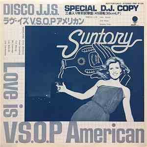 Disco J.J.S. - Love Is V.S.O.P. American