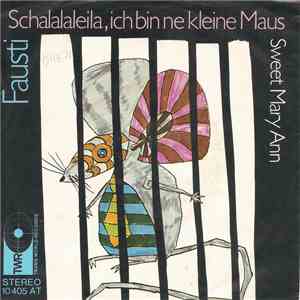 Fausti - Schalalaleila, Ich Bin Ne Kleine Maus / Sweet Mary Ann