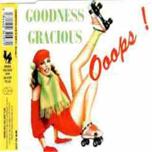 Goodness Gracious - Ooops !