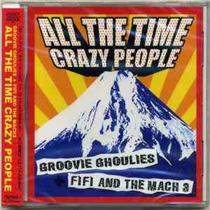 Groovie Ghoulies + Fifi And The Mach 3 - All The Time Crazy People