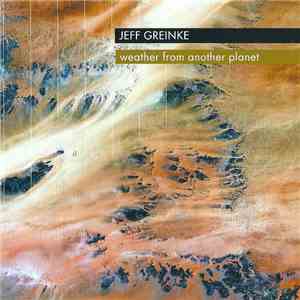 Jeff Greinke - Weather From Another Planet