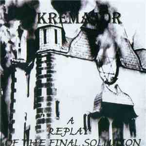 Kremator  - A Replay Of The Final Solution