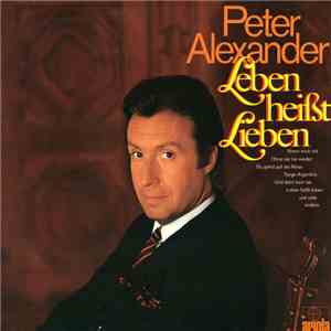 Peter Alexander - Leben Heißt Lieben