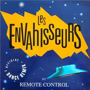 Remote Control - Les Envahisseurs (Official Dance Remix)