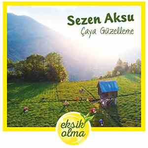 Sezen Aksu - Çaya Güzelleme (Eksik Olma)