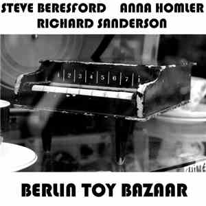 Steve Beresford, Anna Homler, Richard Sanderson  - Berlin Toy Bazaar