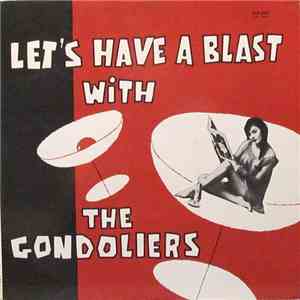 The Gondoliers - "Let's Have A Blast" With The Gondoliers