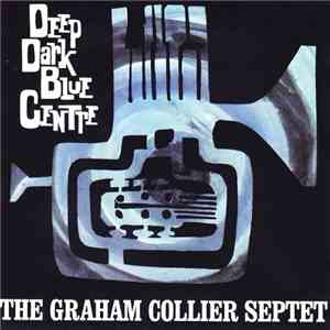 The Graham Collier Septet - Deep Dark Blue Centre