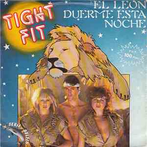 Tight Fit - El Leon Duerme Esta Noche