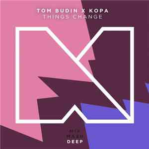 Tom Budin X Kopa  - Things Change