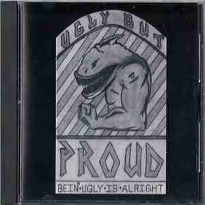 Ugly But Proud - Bein' Ugly Is Alright