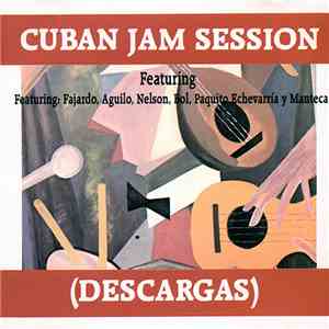 Various , feat. Jose A. Fajardo, Aquilo Nelson, Bol, Paquito Echevarría , and Manteca - Cuban Jam Session (Descargas)