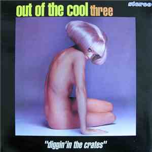 Various - Out Of The Cool Three - Diggin' In The Crates