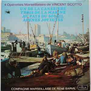 Vincent Scotto, Par la Compagnie Marseillaise de Rene Sarvil, André Grassi - Quatre Opérettes Marseillaises