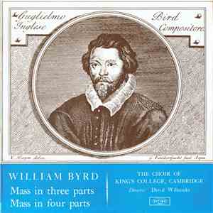 William Byrd, The Choir Of King's College, Cambridge, David Willcocks - Mass In Three Parts / Mass In Four Parts