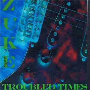 Zuke  - Troubled Times