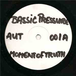 Bassic Pressure - Moment Of Truth EP
