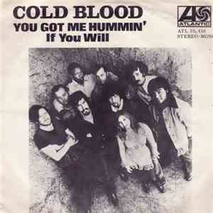 Cold Blood - You Got Me Hummin / If You Will