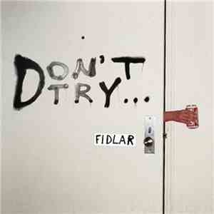 FIDLAR - Don't Try...
