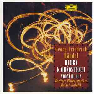 Georg Friedrich Händel By Berliner Philharmoniker With Rafael Kubelik - Hudba K Ohňostroji, Vodní Hudba