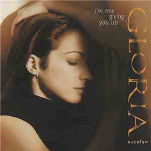 Gloria Estefan - I'm Not Giving You Up