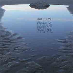 Half Eye - Buckets Of Blood Poured Out From Their Heads