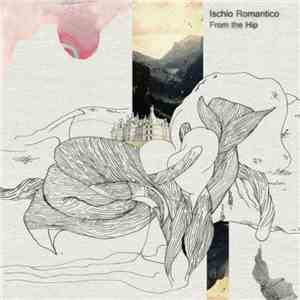Ischio Romantico - From The Hip