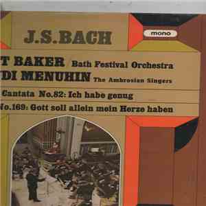J. S. Bach, The Ambrosian Singers, Bath Festival Orchestra, Yehudi Menuhin, Janet Baker - Cantata Nos. 82 & 169