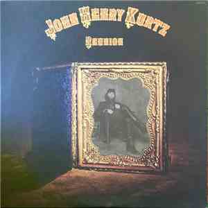 John Henry Kurtz - Reunion