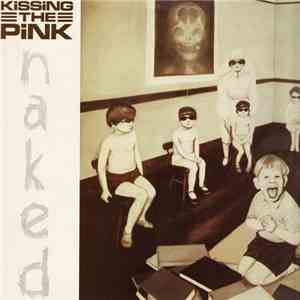 Kissing The Pink - Naked