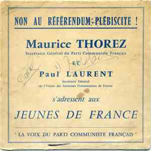 Maurice Thorez, Paul Laurent - Non Au Referendum-Plébiscite / Maurice Thorez, Secrétaire Général Du Parti Communiste Français Et Paul Laurent, Sécrétaire Général de L'Union Des Jeunesses Communistes de France, S'adressent Aux Jeunes de France