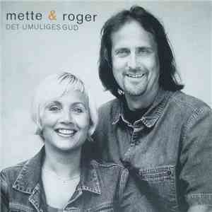 Mette & Roger - Det Umuliges Gud