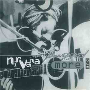 Nirvana - Unplugged And More