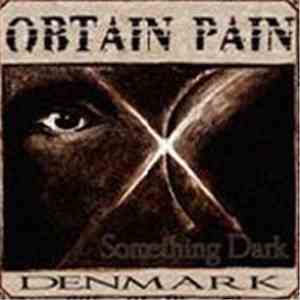 Obtain Pain - Something Dark