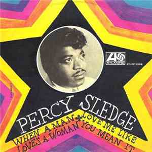Percy Sledge - When A Man Loves A Woman / Love Me Like You Mean It