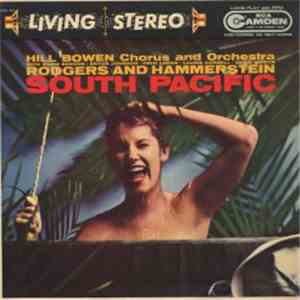 Rodgers And Hammerstein, Hill Bowen Chorus And Orchestra - South Pacific